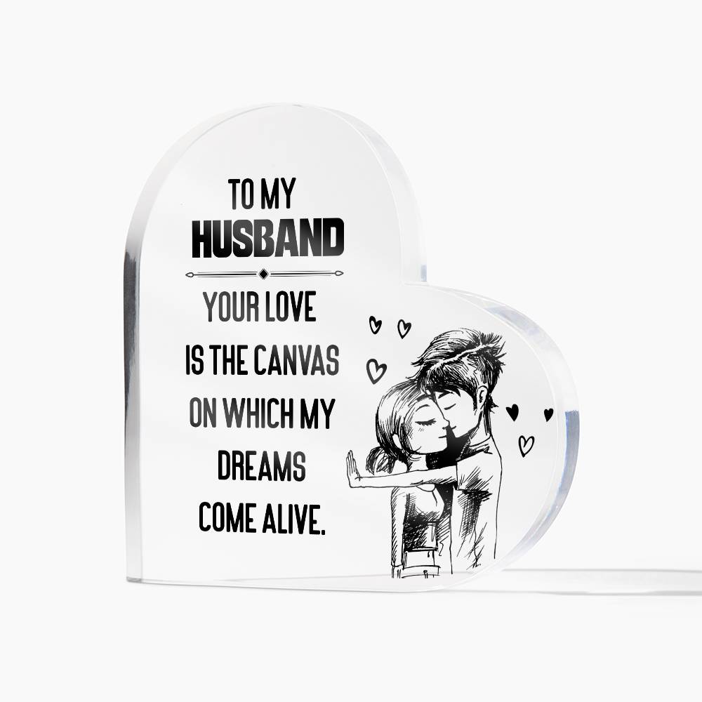 To My Husband Your Love is The Canvas Printed Heart Shaped Acrylic Plaque-Express Your Love Gifts