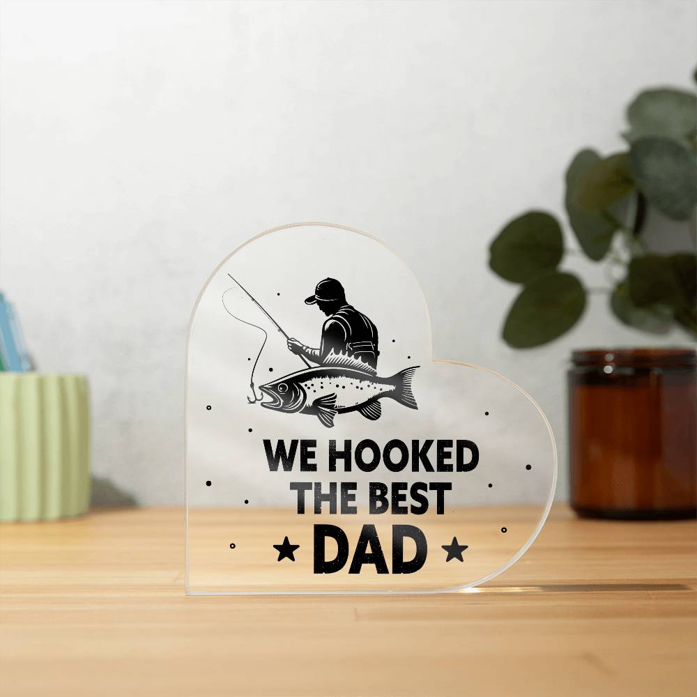 We Hooked the Best Dad Printed Heart Shaped Acrylic Plaque-Express Your Love Gifts