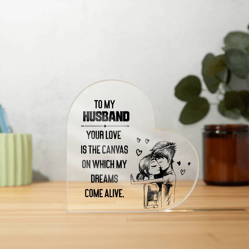To My Husband Your Love is The Canvas Printed Heart Shaped Acrylic Plaque-Express Your Love Gifts