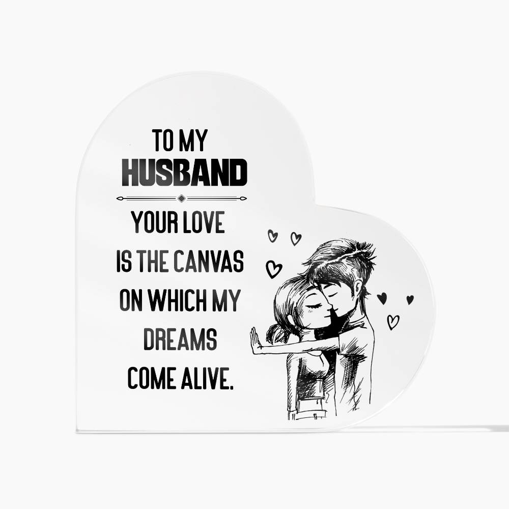 To My Husband Your Love is The Canvas Printed Heart Shaped Acrylic Plaque-Express Your Love Gifts