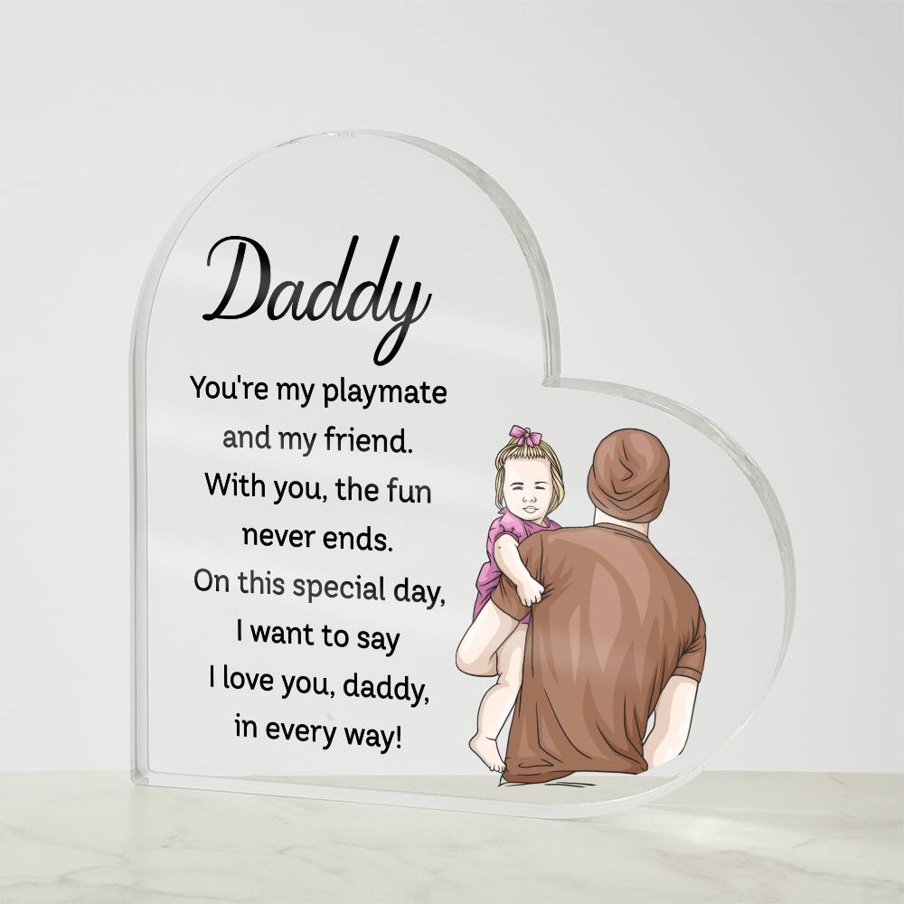 Daddy You're My Playmate and My Friend Printed Heart Shaped Acrylic Plaque-Express Your Love Gifts