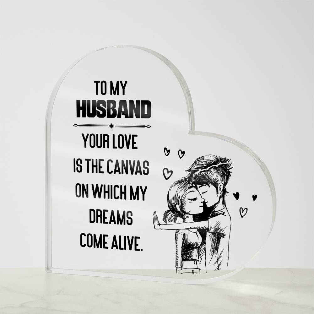 To My Husband Your Love is The Canvas Printed Heart Shaped Acrylic Plaque-Express Your Love Gifts