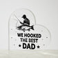 We Hooked the Best Dad Printed Heart Shaped Acrylic Plaque-Express Your Love Gifts