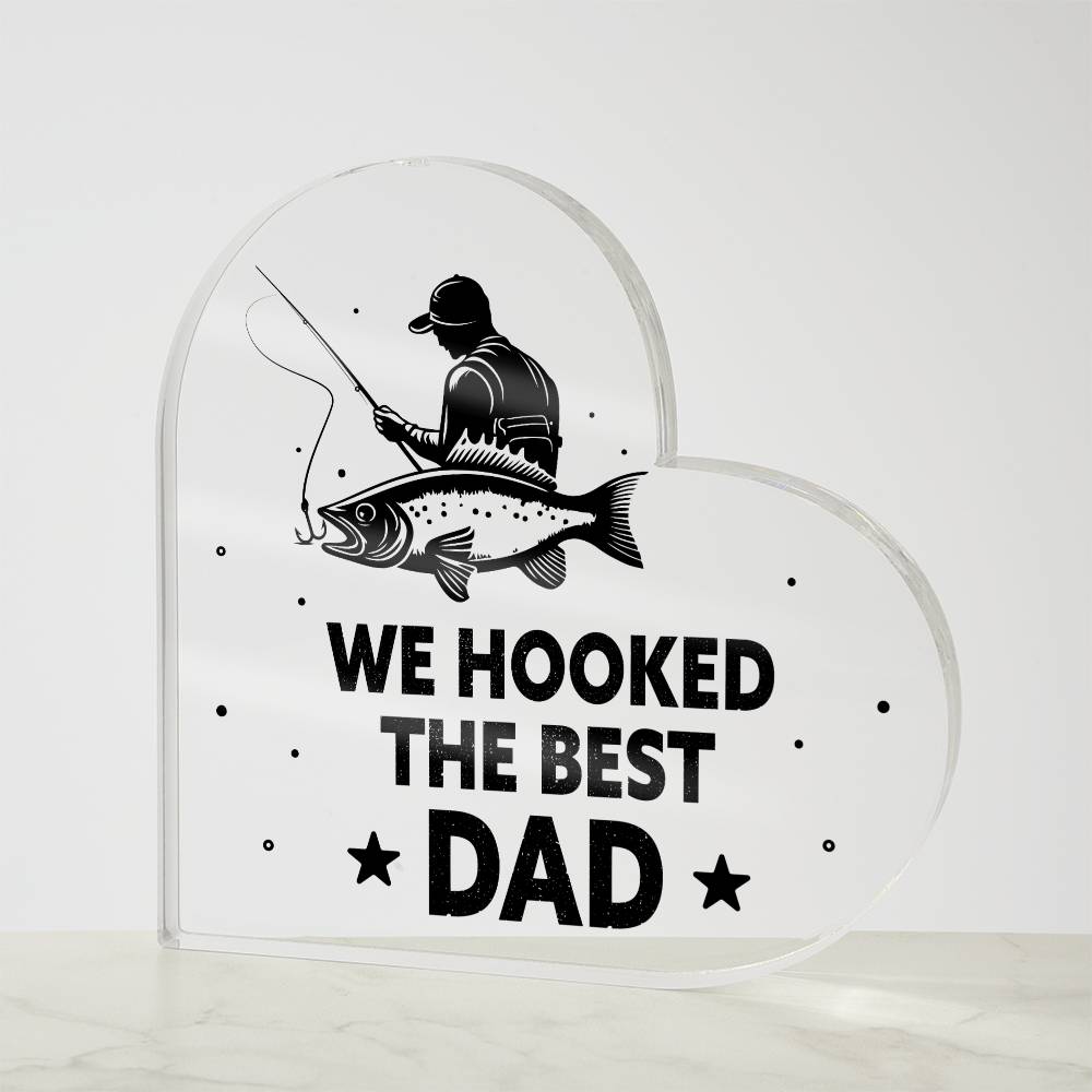 We Hooked the Best Dad Printed Heart Shaped Acrylic Plaque-Express Your Love Gifts