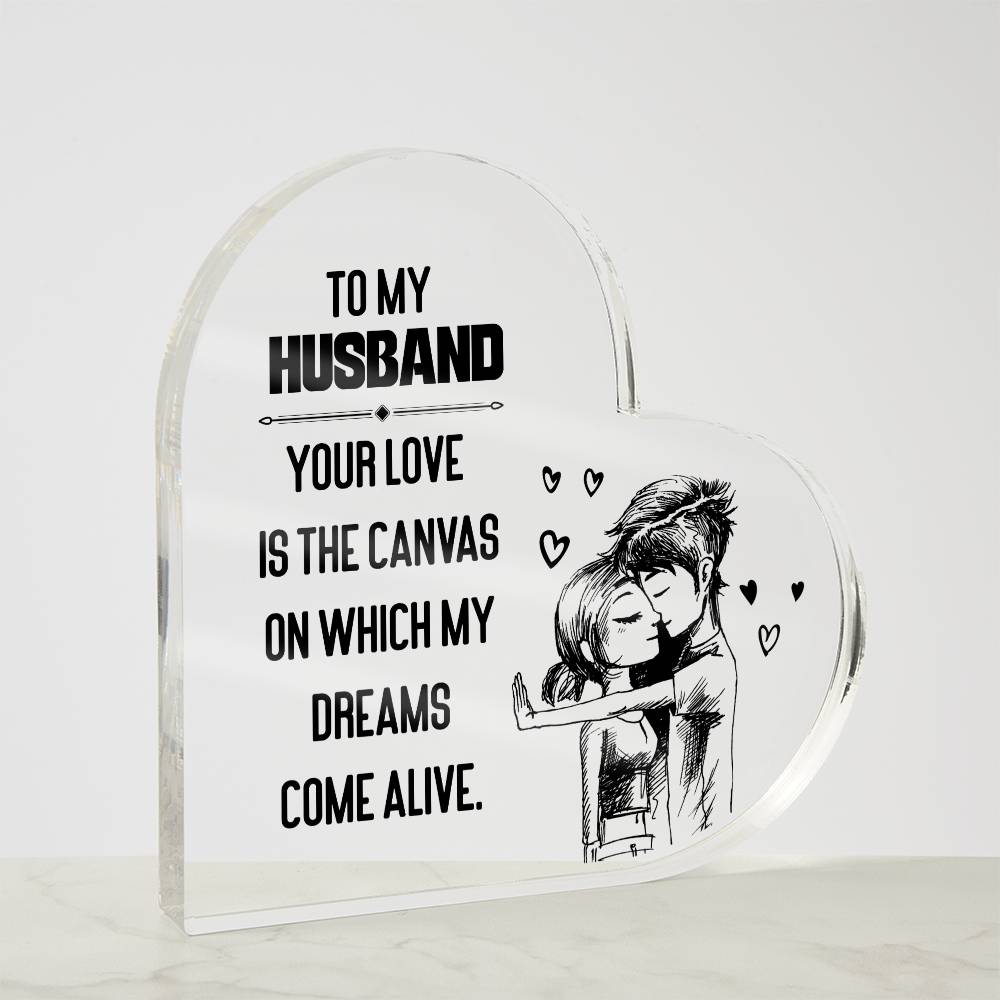 To My Husband Your Love is The Canvas Printed Heart Shaped Acrylic Plaque-Express Your Love Gifts