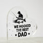 We Hooked the Best Dad Printed Heart Shaped Acrylic Plaque-Express Your Love Gifts