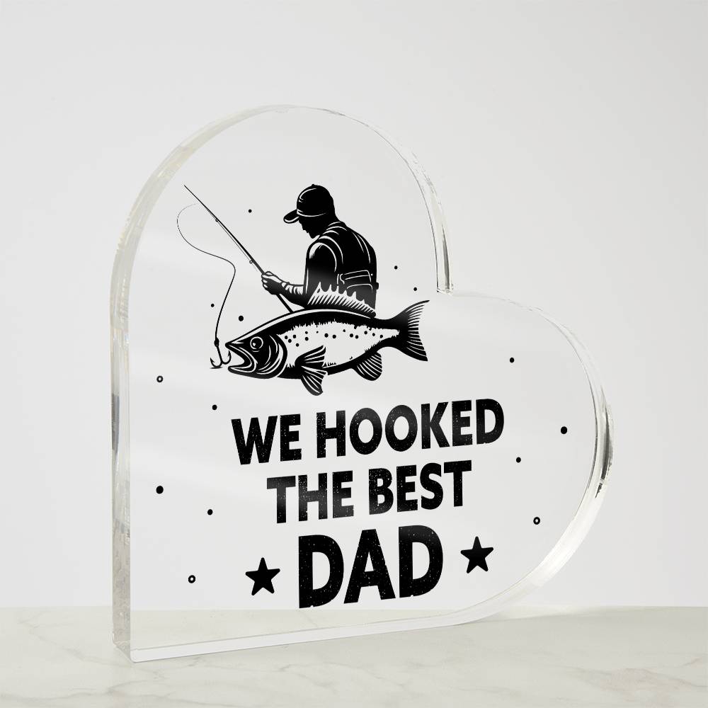 We Hooked the Best Dad Printed Heart Shaped Acrylic Plaque-Express Your Love Gifts