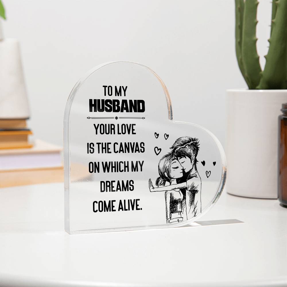 To My Husband Your Love is The Canvas Printed Heart Shaped Acrylic Plaque-Express Your Love Gifts