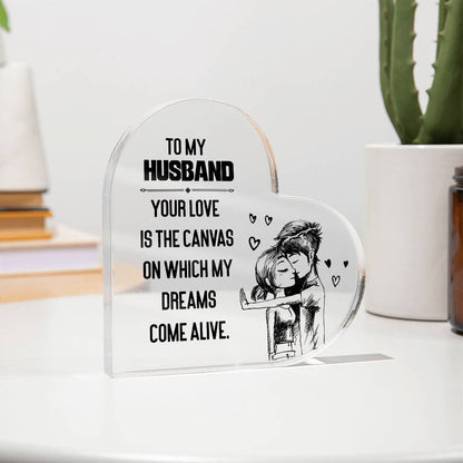 To My Husband Your Love is The Canvas Printed Heart Shaped Acrylic Plaque-Express Your Love Gifts