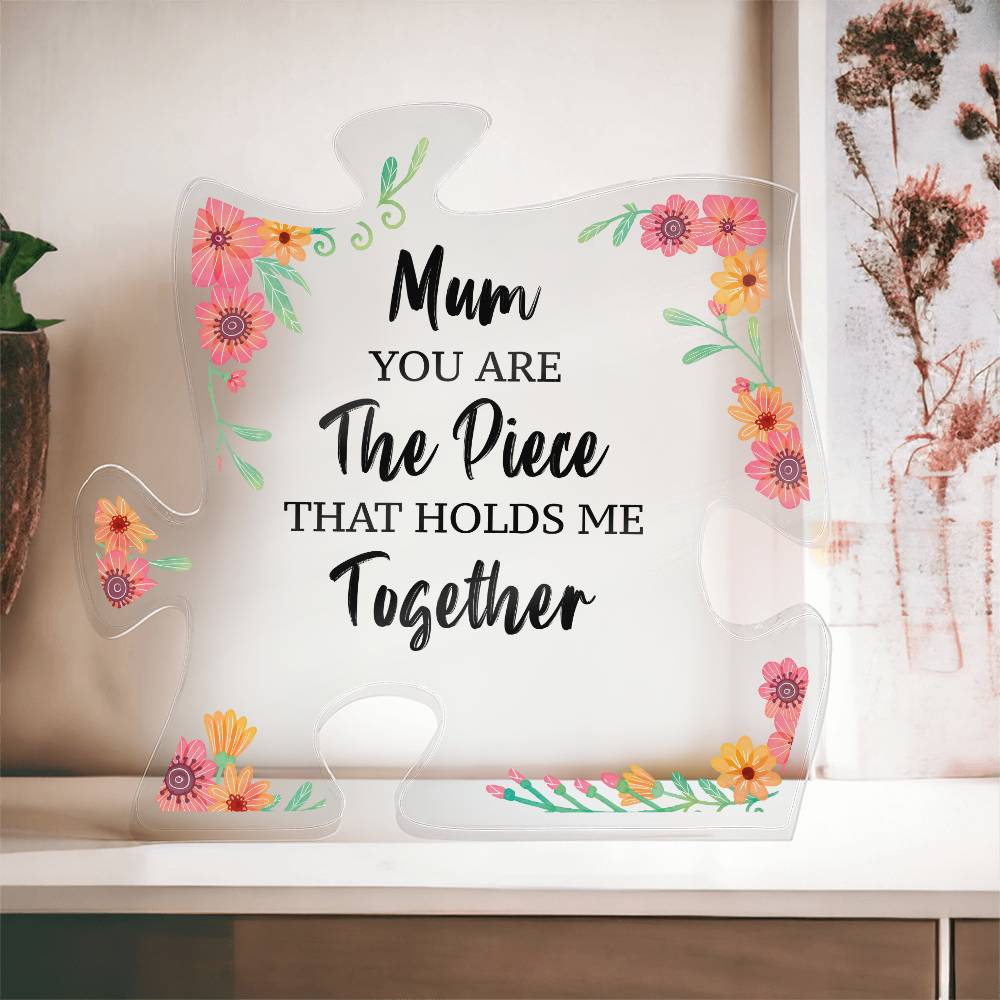 Mum You are the Piece Printed Acrylic Puzzle Plaque-Express Your Love Gifts