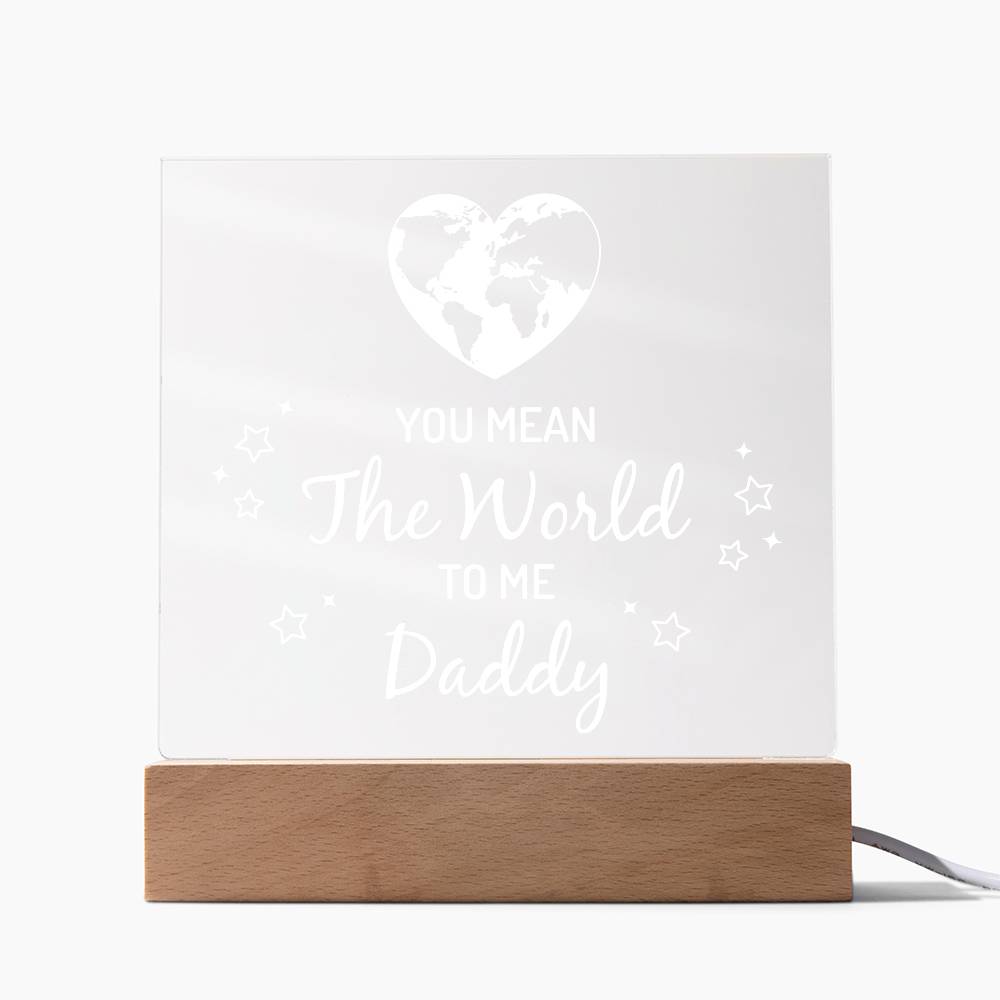You Mean the World to Me Daddy Printed Square Shaped Acrylic Plaque-Express Your Love Gifts
