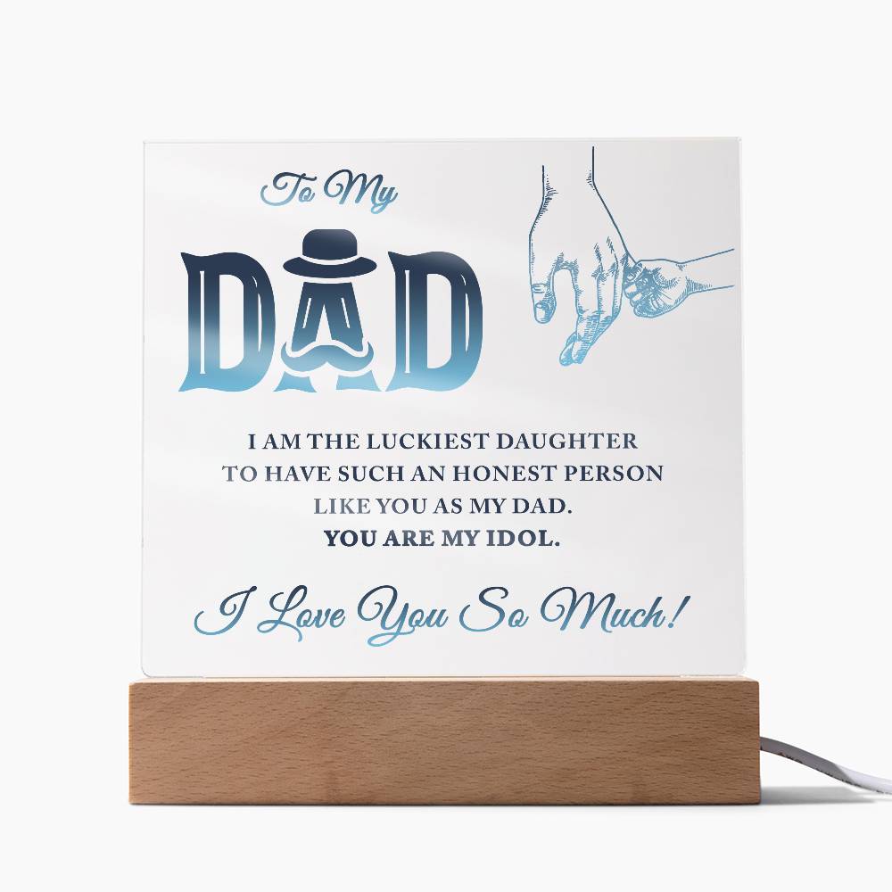 To My Dad I Am The Luckiest Daughter To Have Printed Square Shaped Acrylic Plaque-Express Your Love Gifts