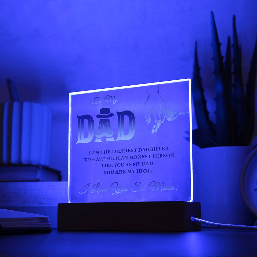To My Dad I Am The Luckiest Daughter To Have Printed Square Shaped Acrylic Plaque-Express Your Love Gifts