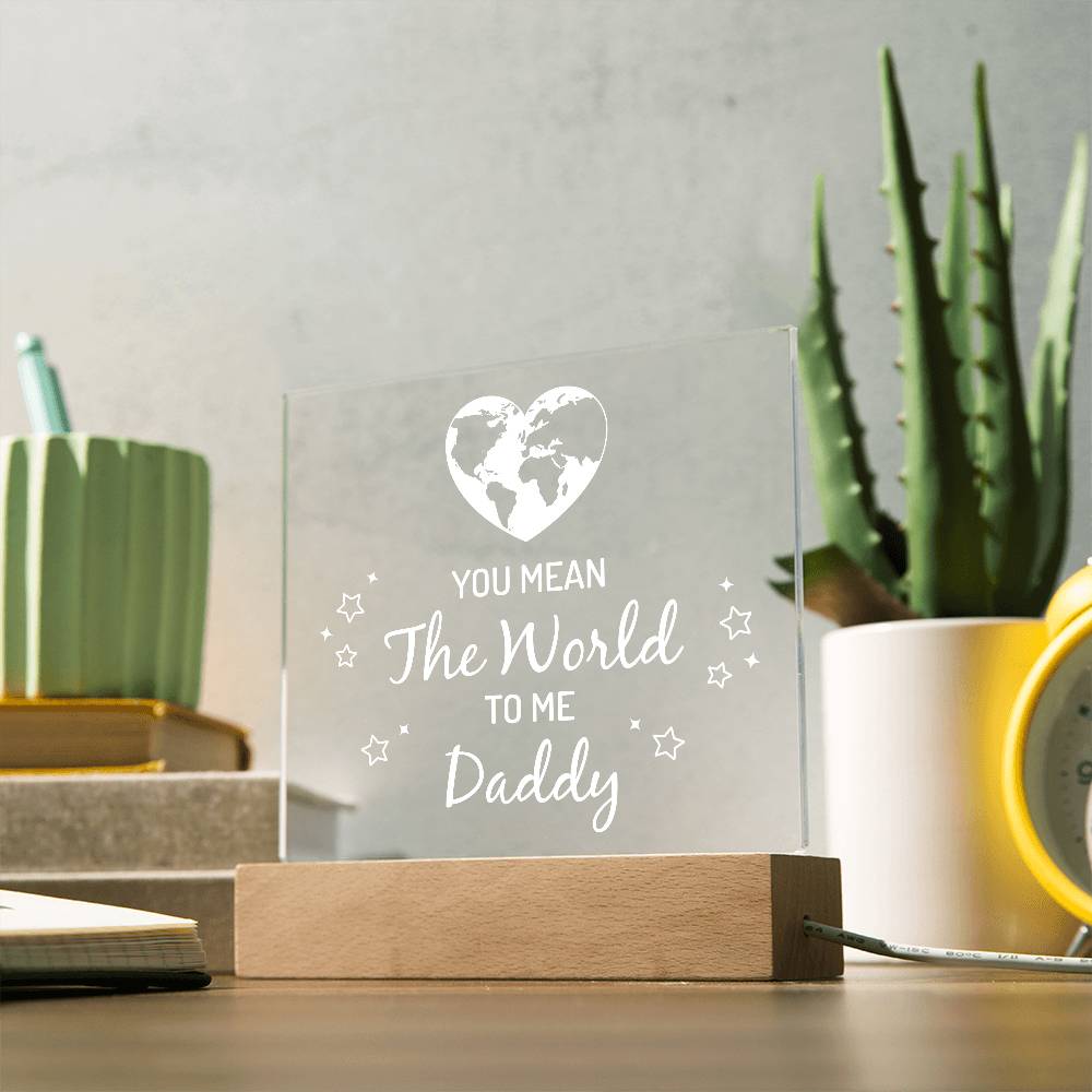 You Mean the World to Me Daddy Printed Square Shaped Acrylic Plaque-Express Your Love Gifts