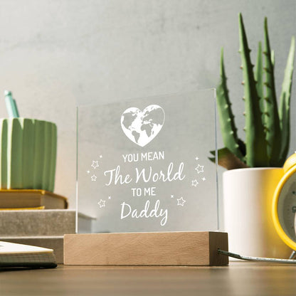 You Mean the World to Me Daddy Printed Square Shaped Acrylic Plaque-Express Your Love Gifts