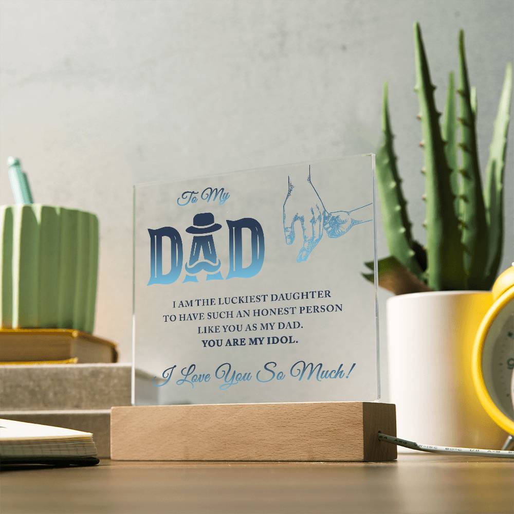To My Dad I Am The Luckiest Daughter To Have Printed Square Shaped Acrylic Plaque-Express Your Love Gifts