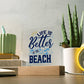 Life is Better at the Beach Printed Square Shaped Acrylic Plaque-Express Your Love Gifts