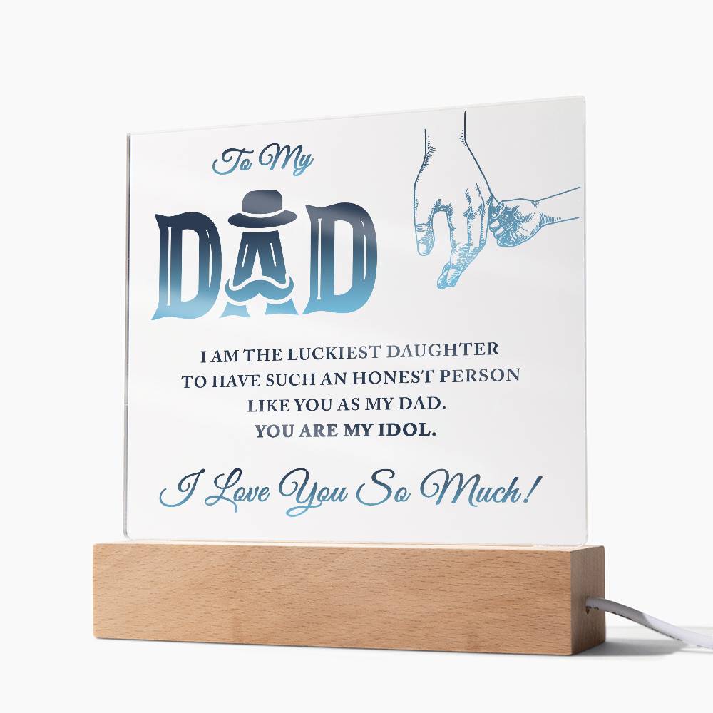 To My Dad I Am The Luckiest Daughter To Have Printed Square Shaped Acrylic Plaque-Express Your Love Gifts