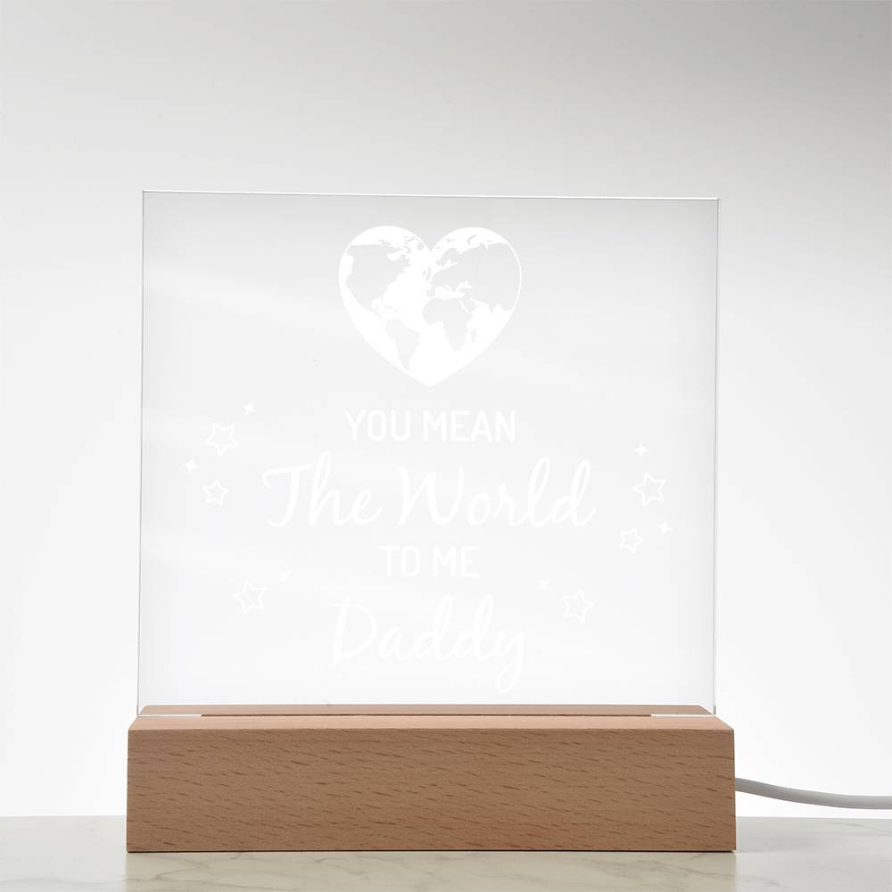 You Mean the World to Me Daddy Printed Square Shaped Acrylic Plaque-Express Your Love Gifts