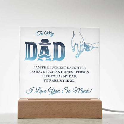 To My Dad I Am The Luckiest Daughter To Have Printed Square Shaped Acrylic Plaque-Express Your Love Gifts