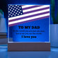 To My Dad I Love You Printed Square Shaped Acrylic Plaque-Express Your Love Gifts