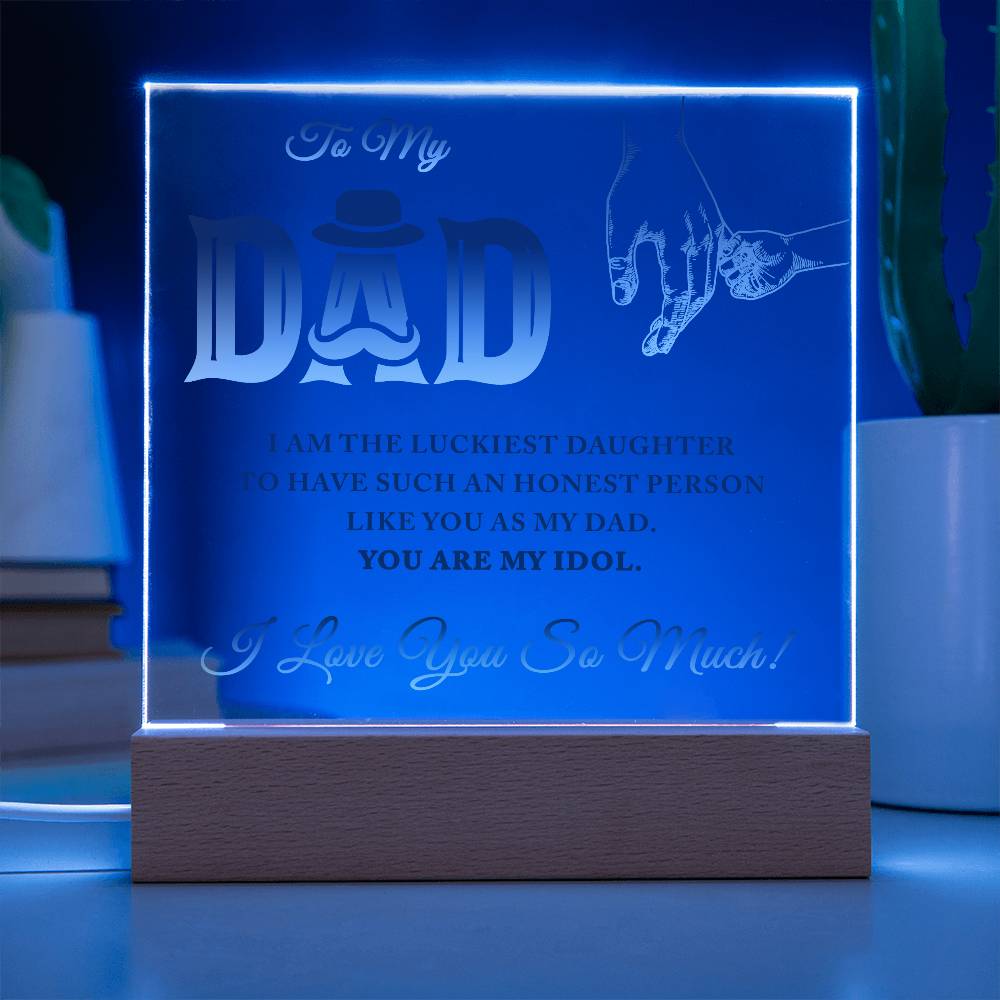 To My Dad I Am The Luckiest Daughter To Have Printed Square Shaped Acrylic Plaque-Express Your Love Gifts
