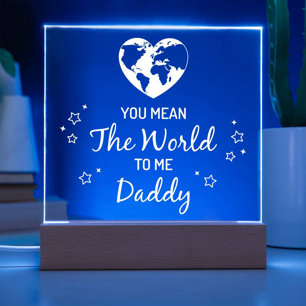 You Mean the World to Me Daddy Printed Square Shaped Acrylic Plaque-Express Your Love Gifts