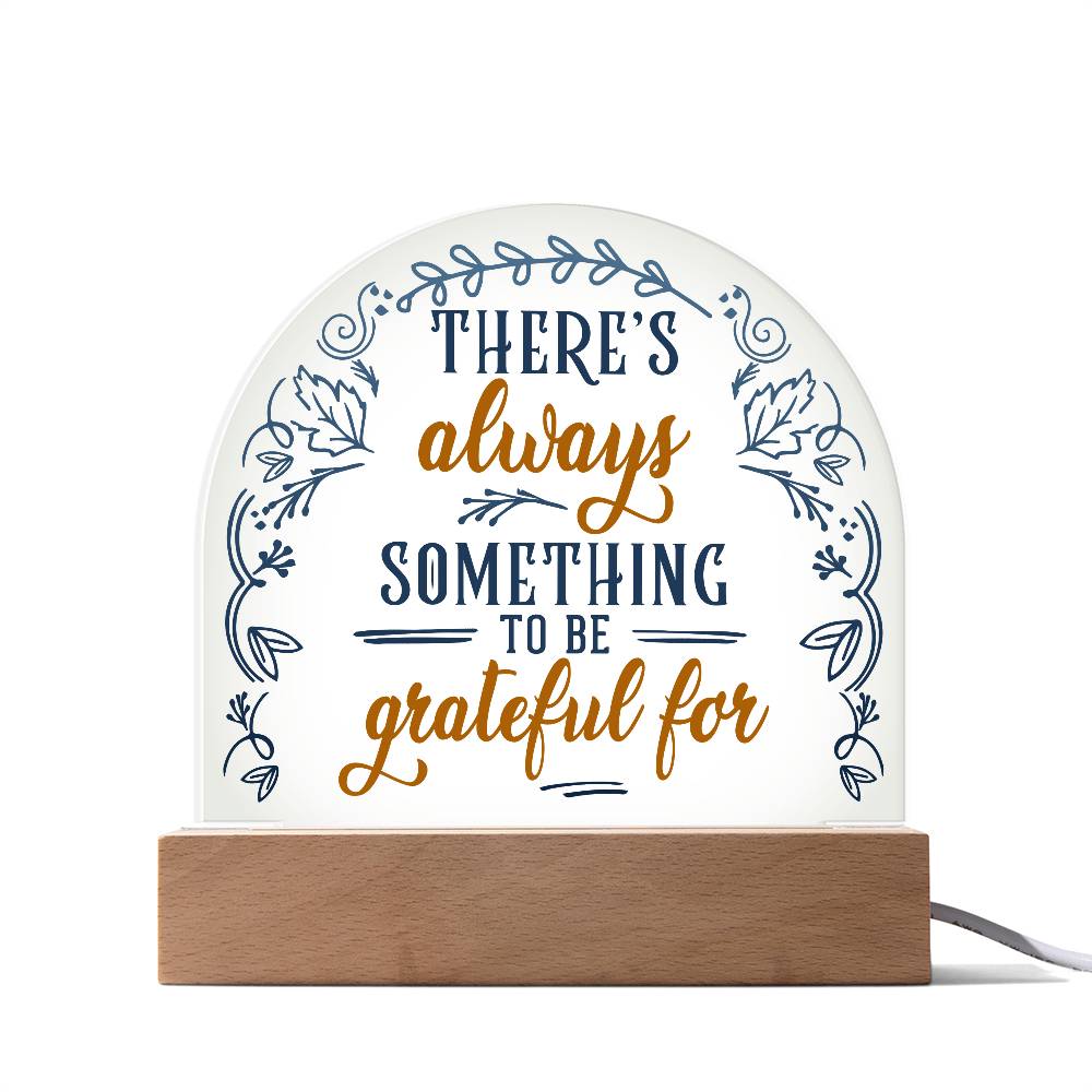 There's Always Printed Acrylic Dome Plaque-Express Your Love Gifts