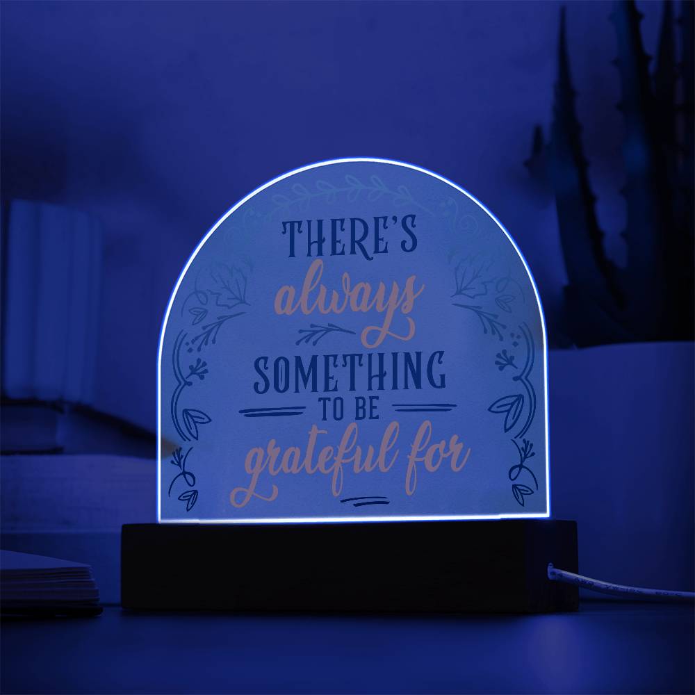 There's Always Printed Acrylic Dome Plaque-Express Your Love Gifts