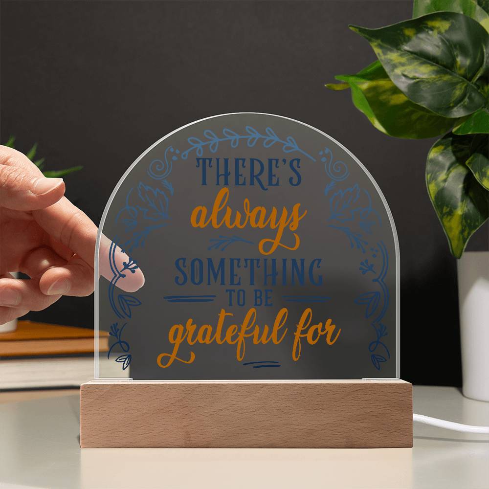 There's Always Printed Acrylic Dome Plaque-Express Your Love Gifts