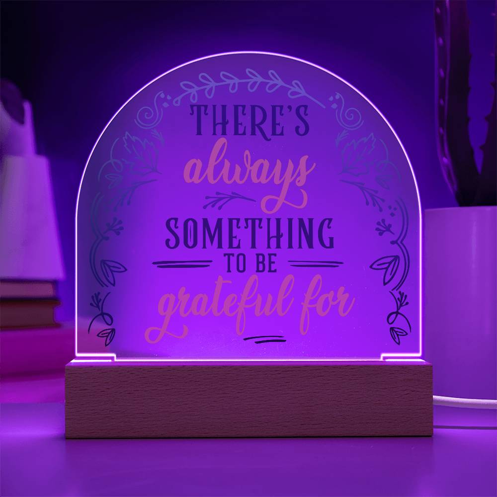 There's Always Printed Acrylic Dome Plaque-Express Your Love Gifts