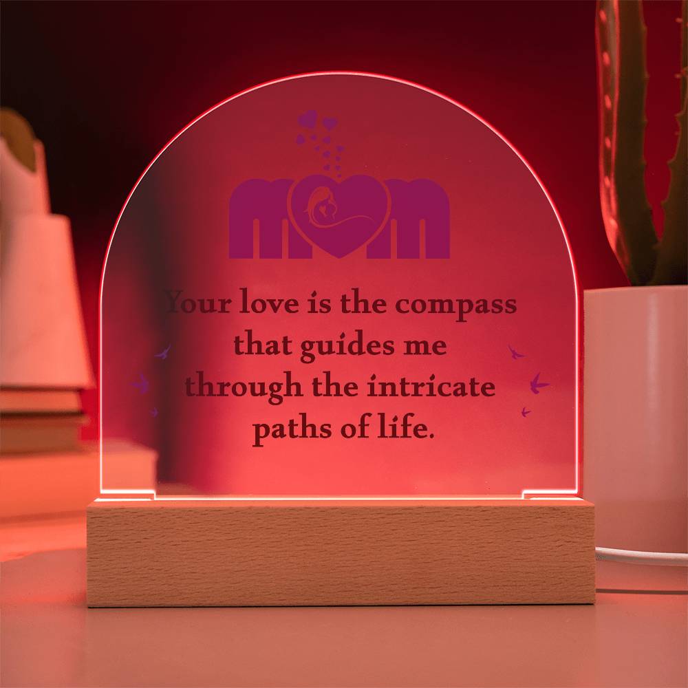 Mom Your Love is The Compass Printed Acrylic Dome Plaque-Express Your Love Gifts