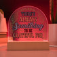 Something to Be Grateful Printed Acrylic Dome Plaque-Express Your Love Gifts