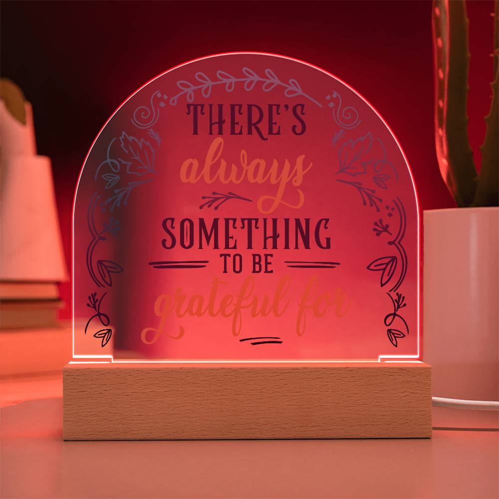 There's Always Printed Acrylic Dome Plaque-Express Your Love Gifts
