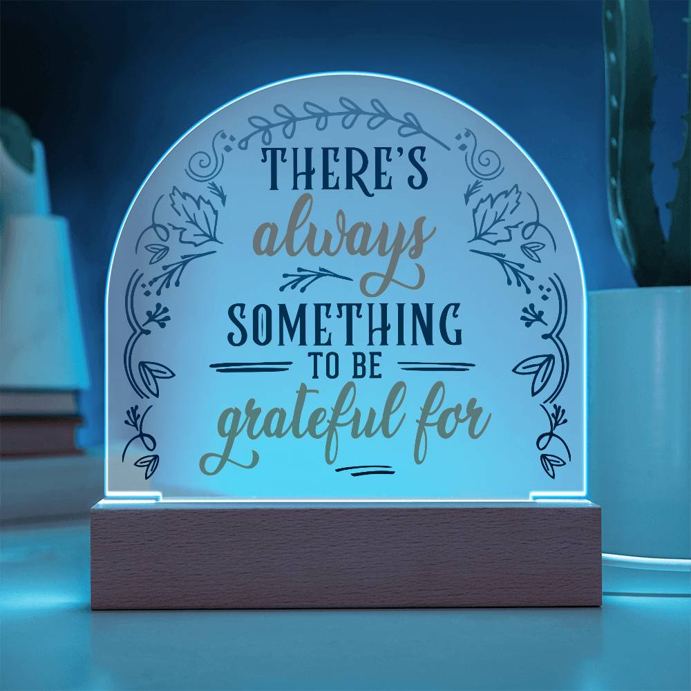 There's Always Printed Acrylic Dome Plaque-Express Your Love Gifts