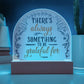 There's Always Printed Acrylic Dome Plaque-Express Your Love Gifts