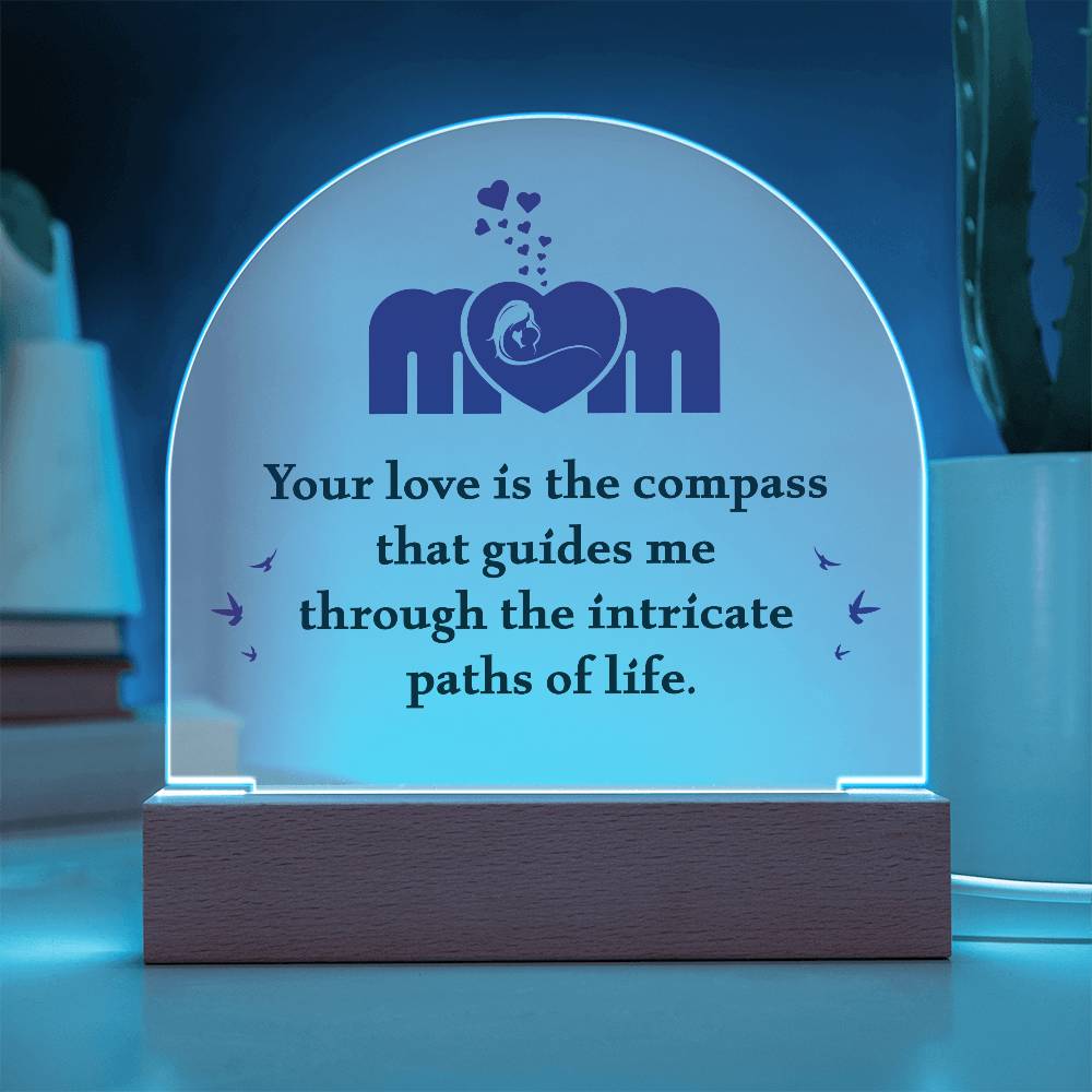 Mom Your Love is The Compass Printed Acrylic Dome Plaque-Express Your Love Gifts