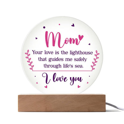 Mom Your Love is The Lighthouse Printed Circle Acrylic Plaque-Express Your Love Gifts