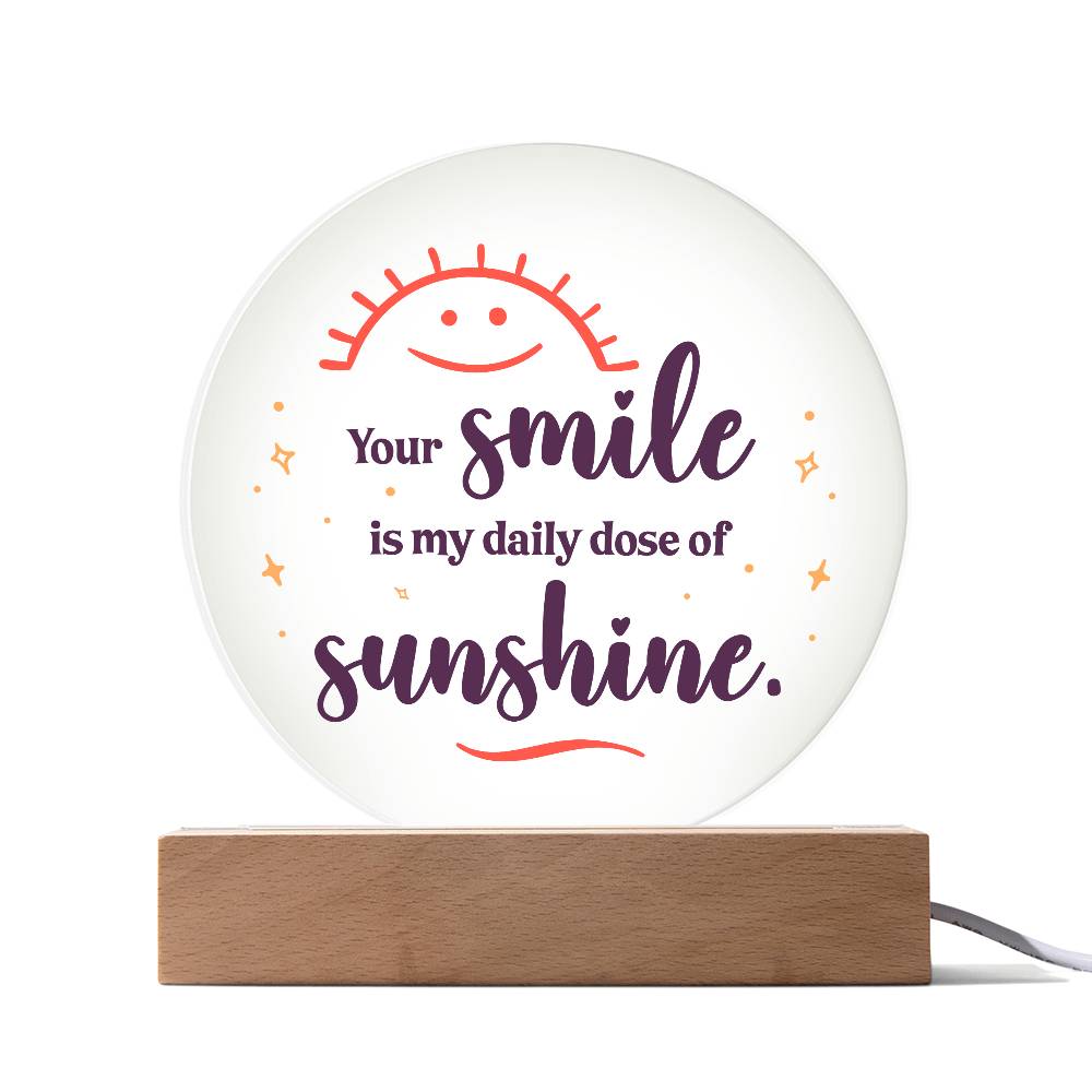 Your Smile is My Daily Dose of SunshinePrinted Circle Acrylic Plaque-Express Your Love Gifts