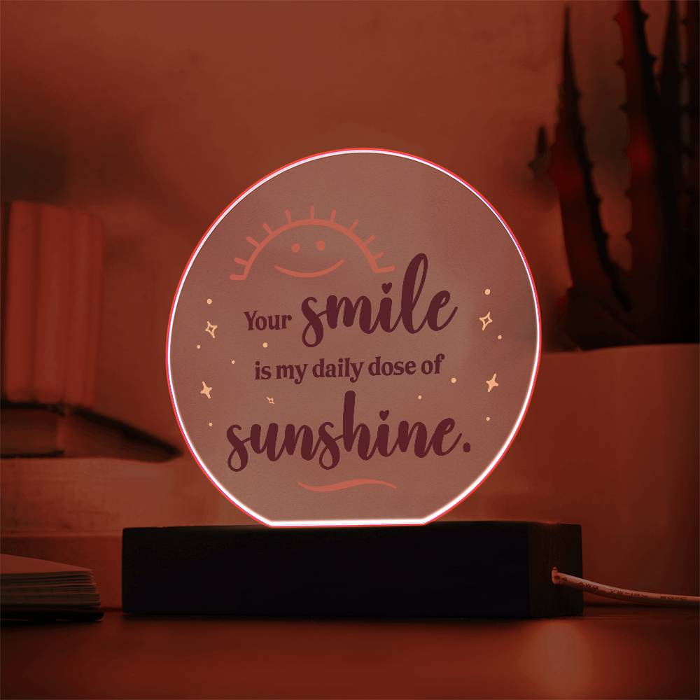 Your Smile is My Daily Dose of SunshinePrinted Circle Acrylic Plaque-Express Your Love Gifts