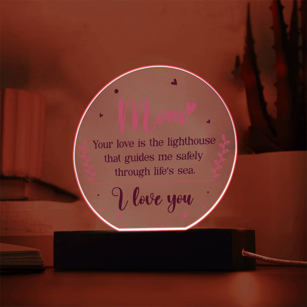 Mom Your Love is The Lighthouse Printed Circle Acrylic Plaque-Express Your Love Gifts