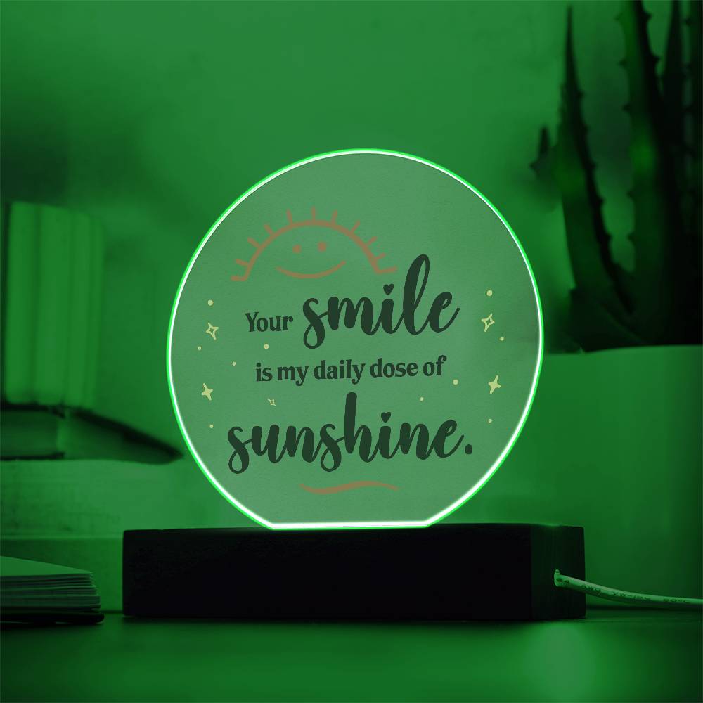 Your Smile is My Daily Dose of SunshinePrinted Circle Acrylic Plaque-Express Your Love Gifts