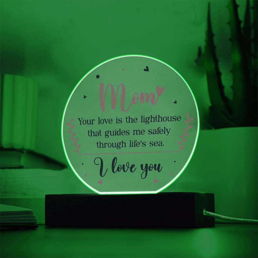 Mom Your Love is The Lighthouse Printed Circle Acrylic Plaque-Express Your Love Gifts