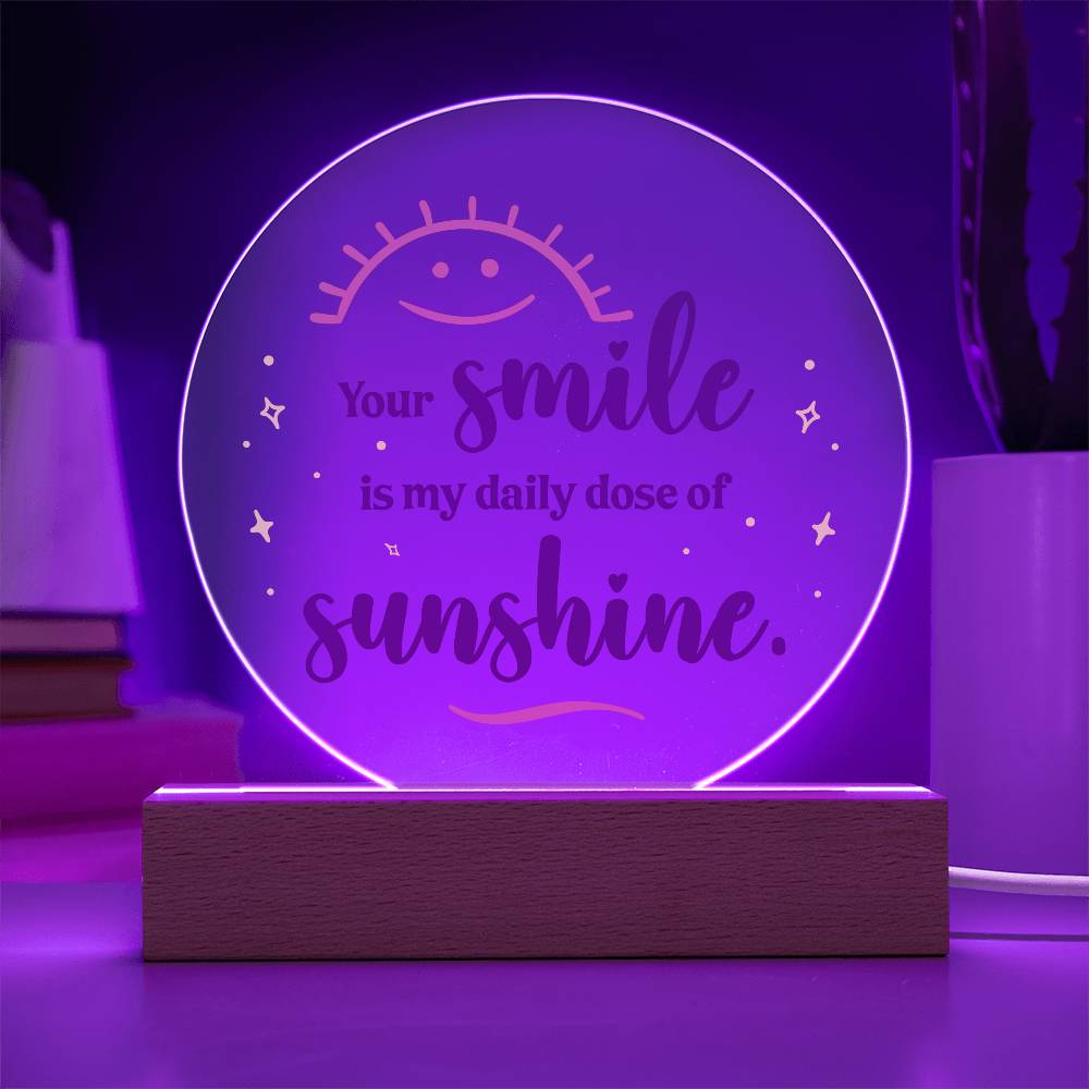 Your Smile is My Daily Dose of SunshinePrinted Circle Acrylic Plaque-Express Your Love Gifts