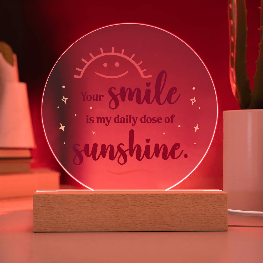 Your Smile is My Daily Dose of SunshinePrinted Circle Acrylic Plaque-Express Your Love Gifts