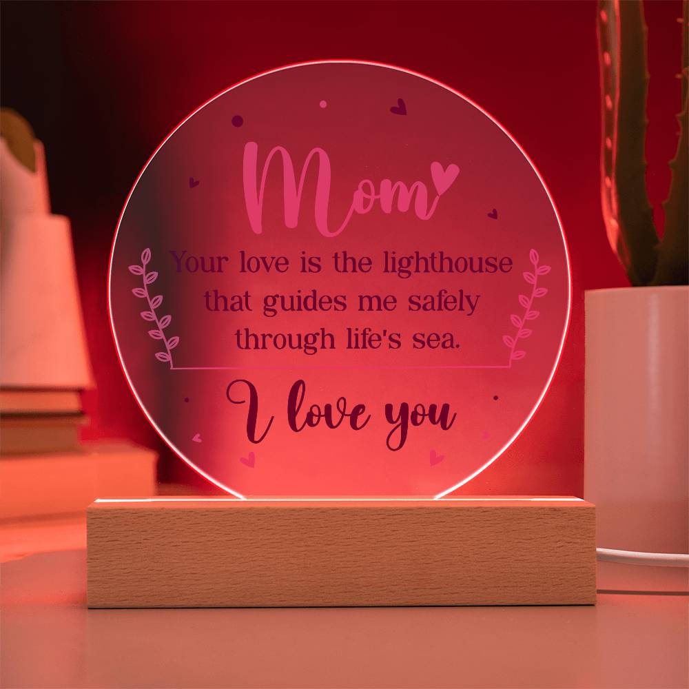 Mom Your Love is The Lighthouse Printed Circle Acrylic Plaque-Express Your Love Gifts