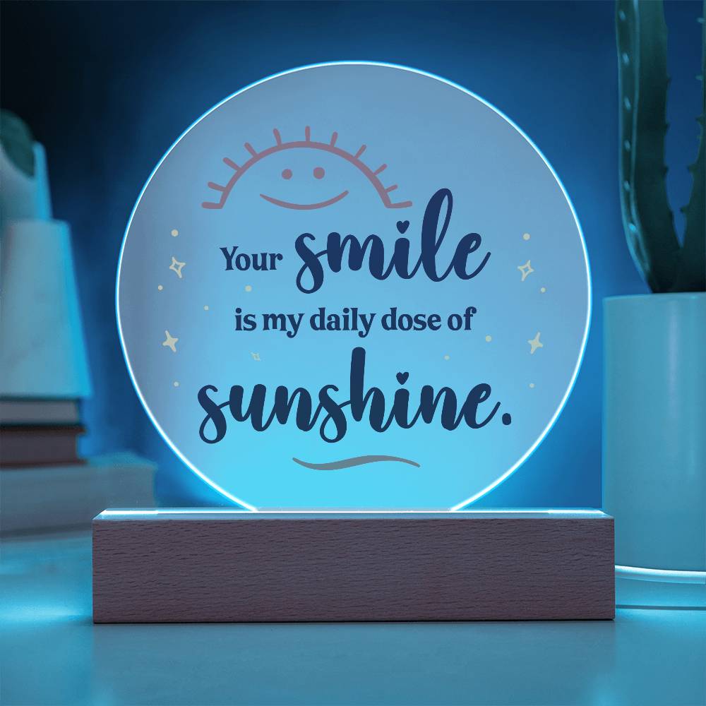 Your Smile is My Daily Dose of SunshinePrinted Circle Acrylic Plaque-Express Your Love Gifts