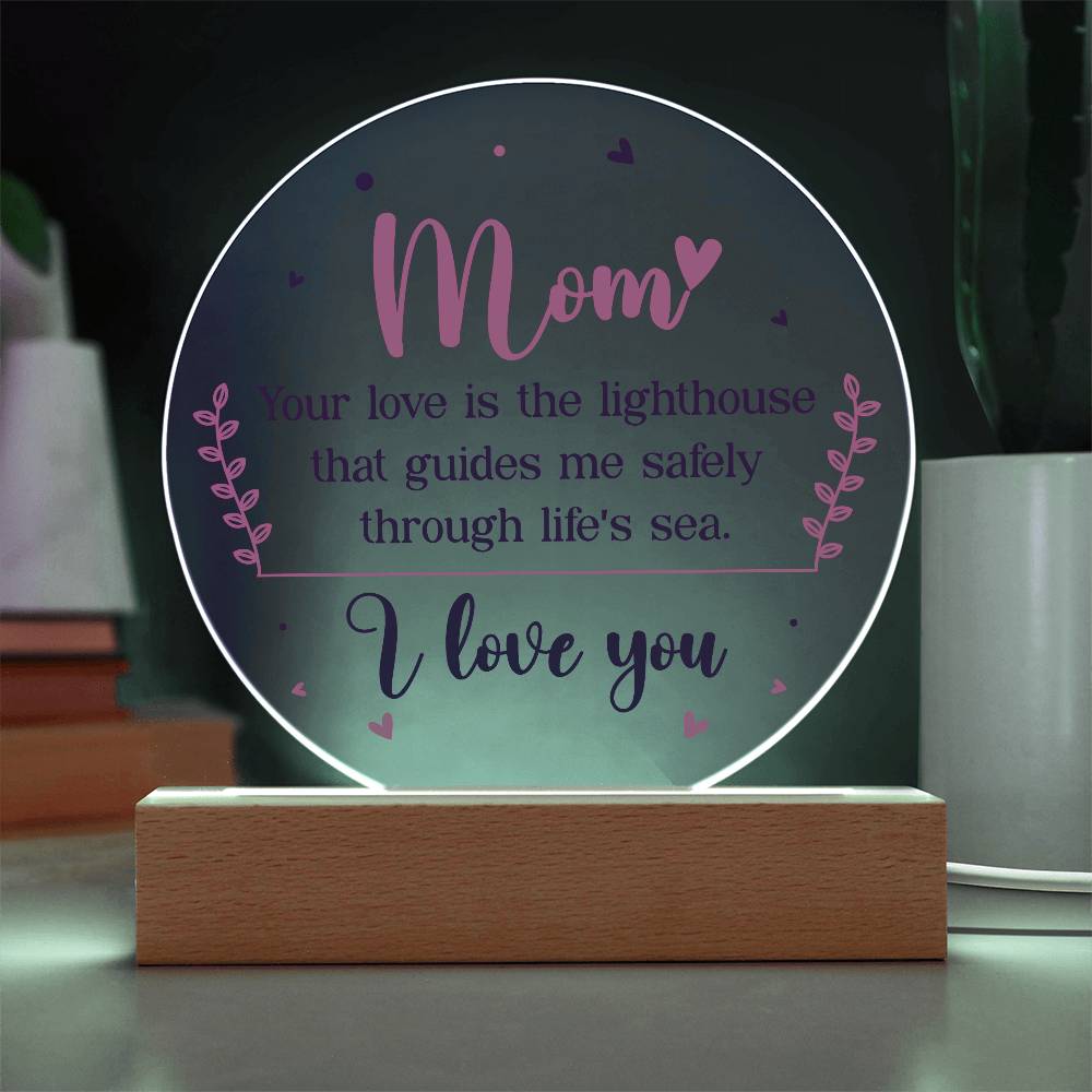 Mom Your Love is The Lighthouse Printed Circle Acrylic Plaque-Express Your Love Gifts
