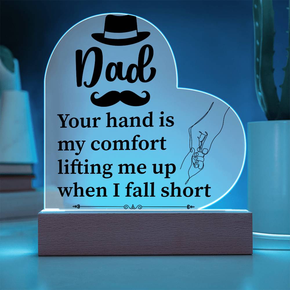Dad Your Hand is My Comfort Printed Heart Shaped Acrylic Plaque-Express Your Love Gifts