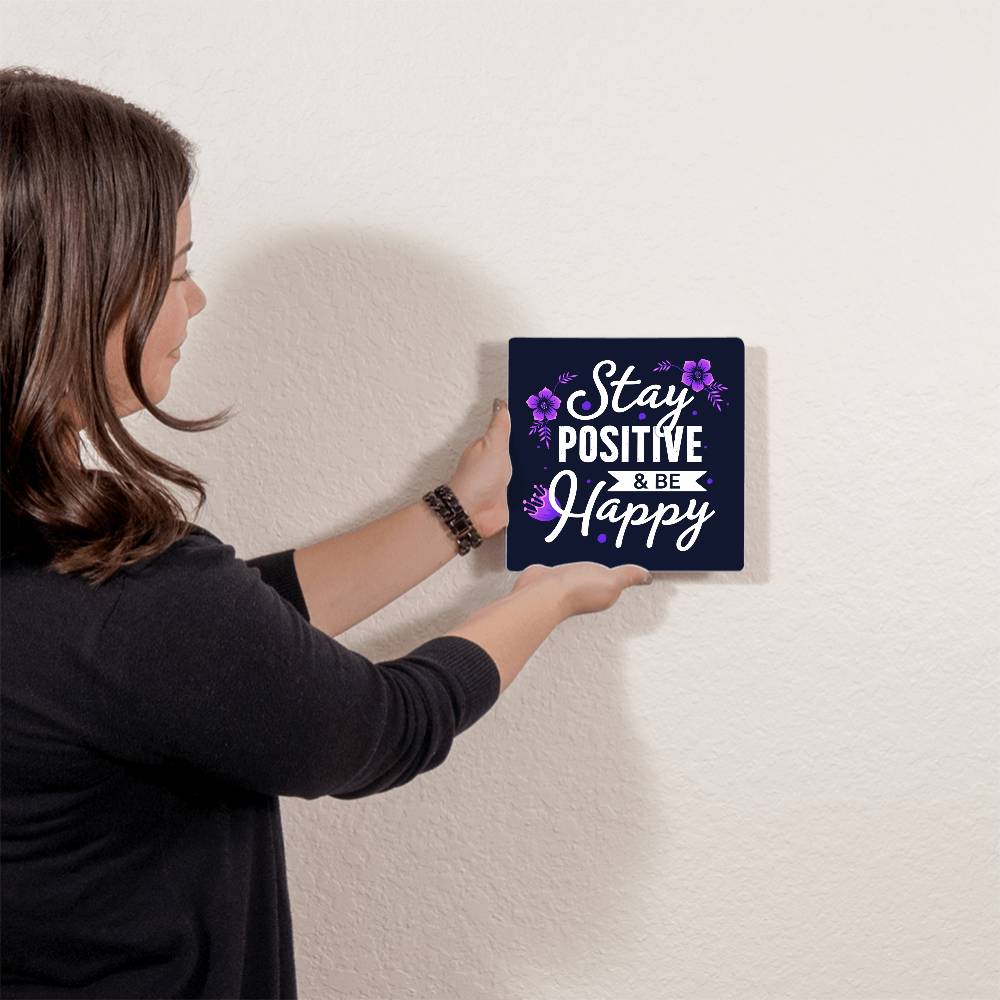 Stay Positive and Be Happy Premium High Gloss Metal Print Personalized Aluminum Wall Art in Various Sizes-Express Your Love Gifts